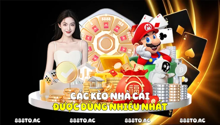 Các kèo nhà cái được dùng nhiều nhất