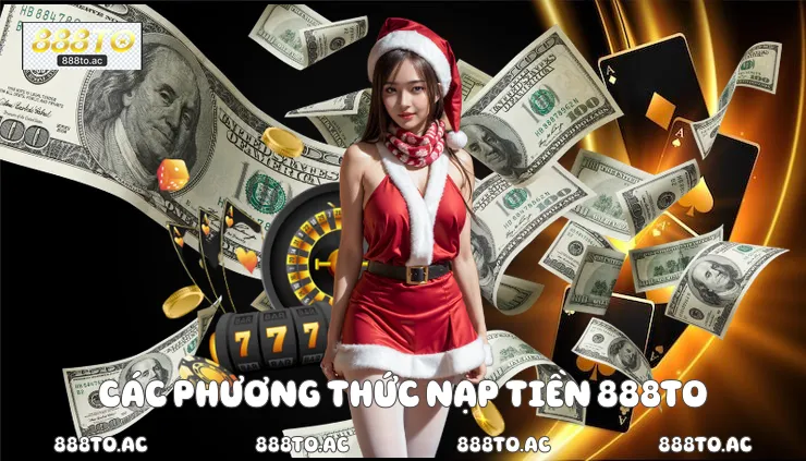 Các phương thức nạp tiền 888TO