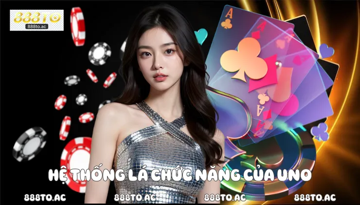 Hệ thống lá chức năng của uno