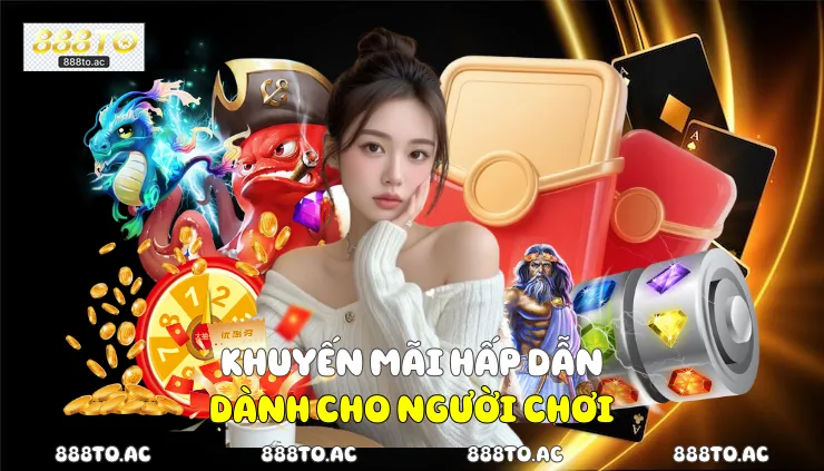 Khuyến mãi hấp dẫn dành cho người chơi