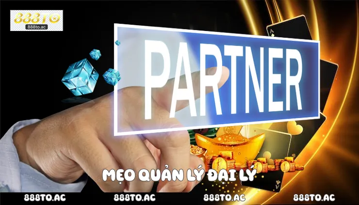 Mẹo quản lý đại lý