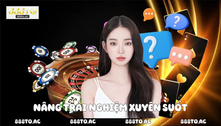Nâng trải nghiệm xuyên suốt