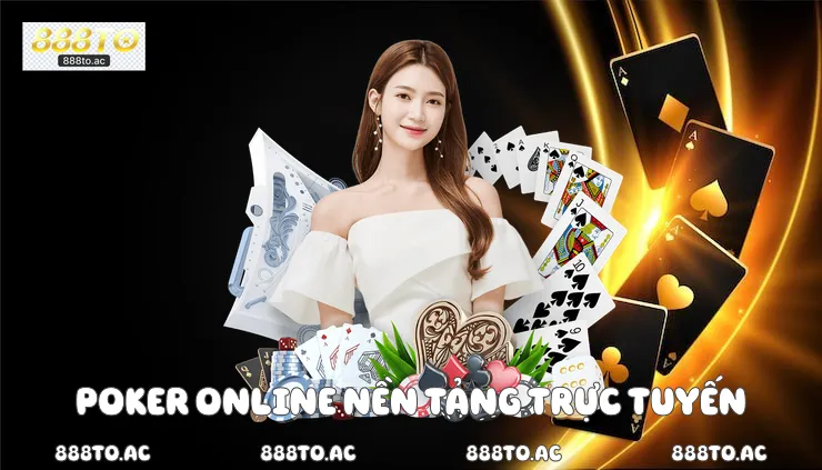 Poker Online nền tảng trực tuyến