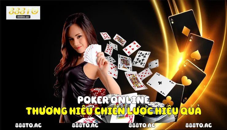 Poker Online thương hiệu chiến lược hiệu quả