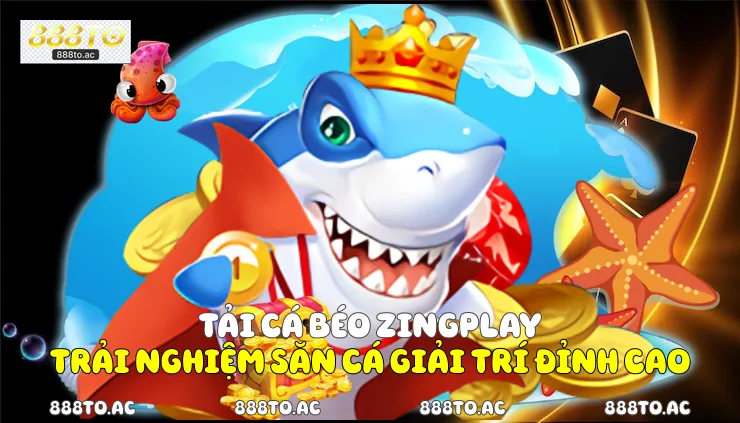Tải cá béo zingplay