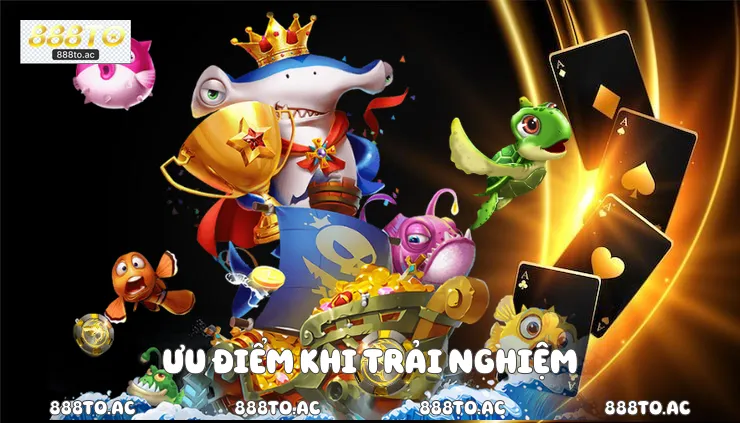 Ưu điểm khi trải nghiệm